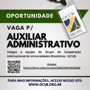 VAGA PARA AUXILIAR ADMINISTRATIVO(A) – GRUPO DE COOPERAÇÃO INTERNACIONAL DE UNIVERSIDADES BRASILEIRAS #1